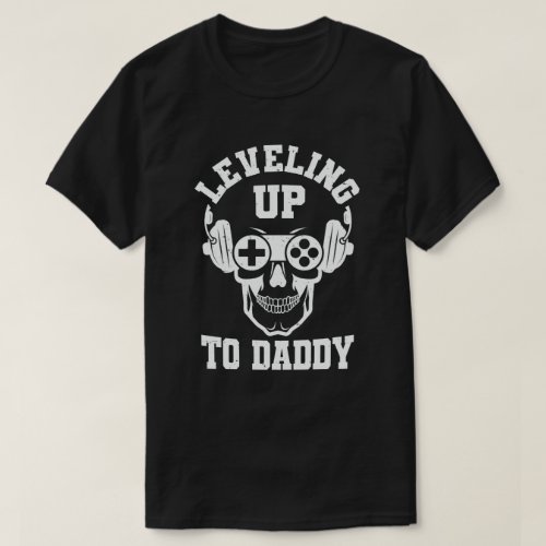 Leveling Up To Daddy Gamer Pregnancy Announcement T_Shirt