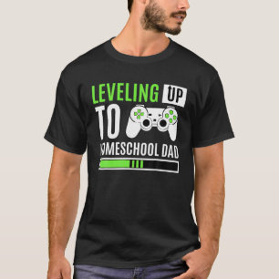 Leveling Up To Homeschool Dad Gaming Homeschooling T-Shirt
