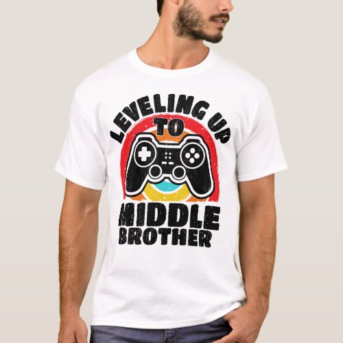 Leveling Up To Middle Brother Funny Gamer Gaming T_Shirt