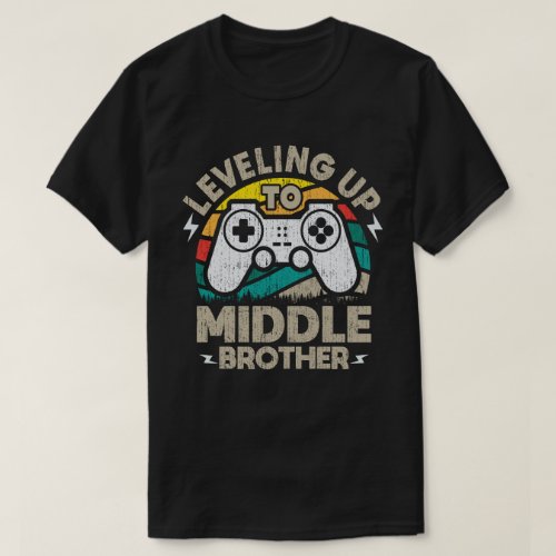 Leveling Up To Middle Brother Funny Gamer Gaming T_Shirt
