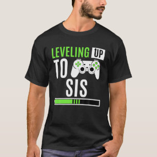Leveling Up To Sis Gaming Gender Reveal Announceme T-Shirt