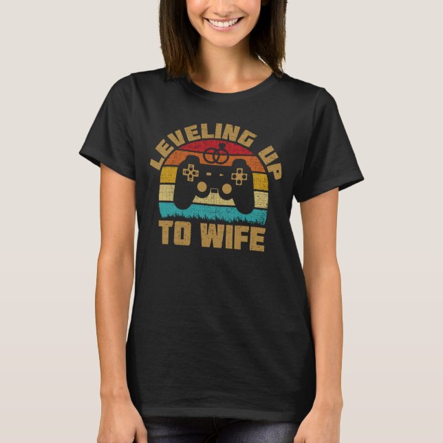 Leveling Up To Wife Bride Gamer Couples Matching  T-Shirt (Front)