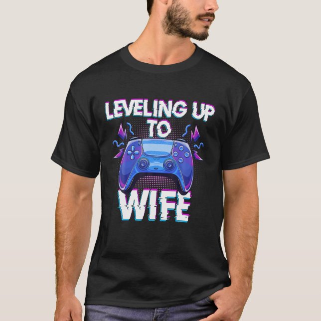 Leveling Up To Wife Marriage Gamer Wife Fiance Gam T-Shirt (Front)