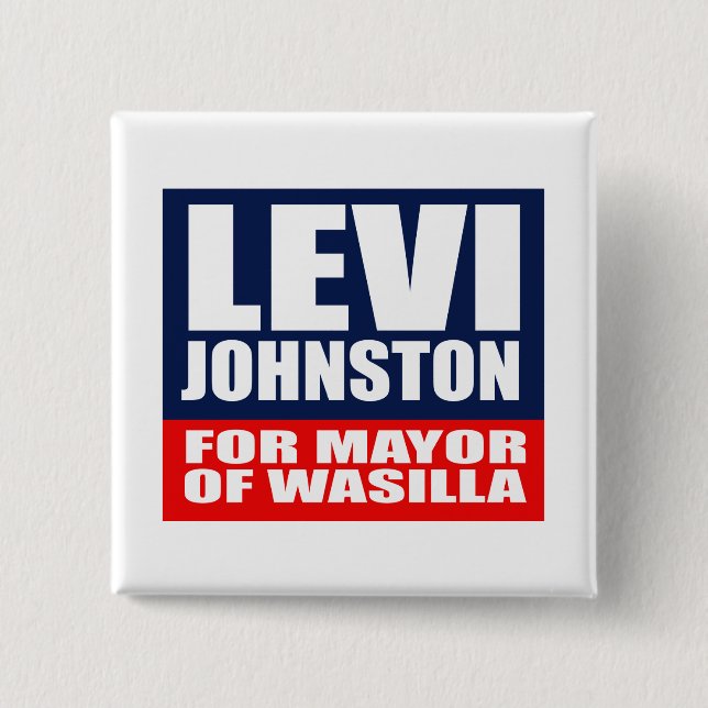 LEVI JOHNSTON FOR MAYOR OF WASILLA BUTTON (Front)
