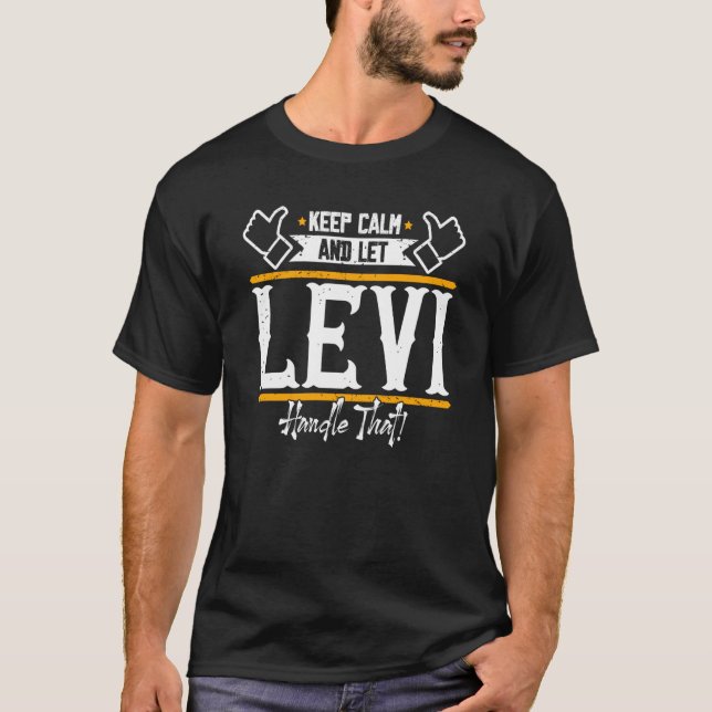 Levi Keep Calm and let Levi handle that T-Shirt (Front)
