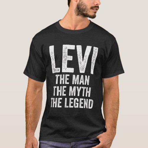 Levi The The Myth The Legend First Name Levi T_Shirt