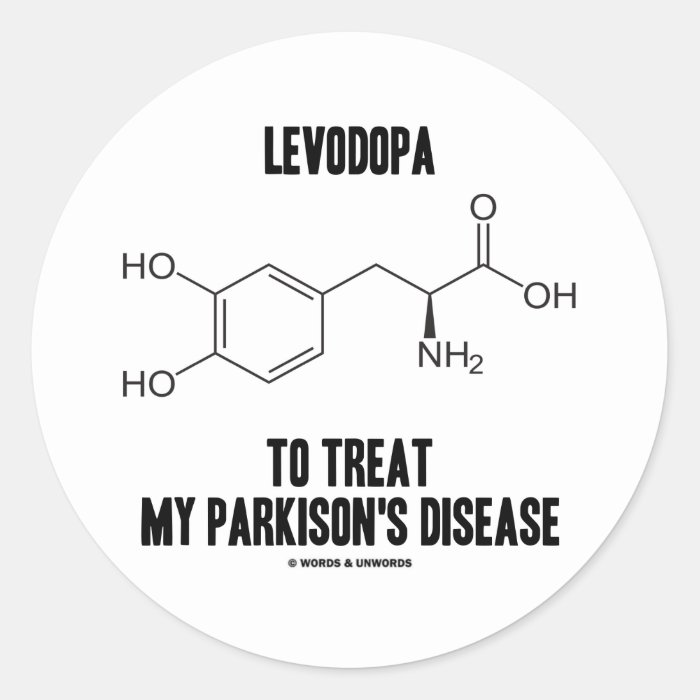 Levodopa To Treat My Parkinson's Disease Round Sticker