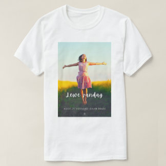 Lewe Vandag Asof Jy Vanaand Gaan Braai T-Shirt