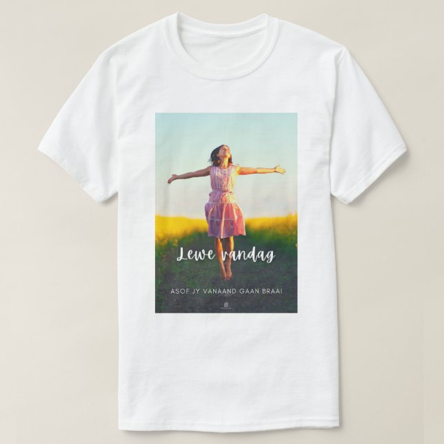 Lewe Vandag Asof Jy Vanaand Gaan Braai T-Shirt (Design Front)