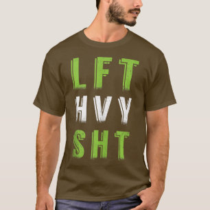 LFT HVY SHT  Gym Weightlifting Women  T-Shirt