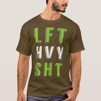 LFT HVY SHT  Gym Weightlifting Women  T-Shirt