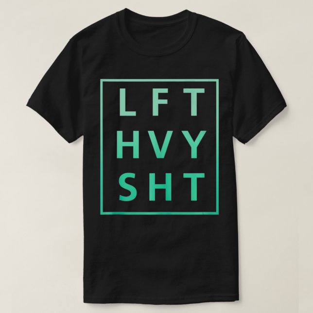 LFT HVY SHT Motivational Lifting for Gym  T-Shirt (Design Front)