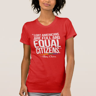 LGBT Americans are Full and Equal Citizens - Hilla T-Shirt