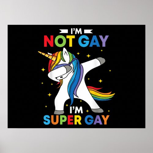 LGBT Dabbing Unicorn Im Not Gay Im Super Gay Pride Poster