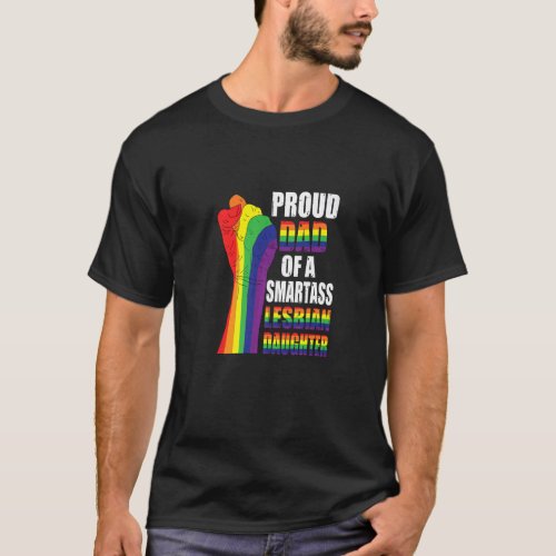 LGBT Dad Proud Dad Of Smartass Lesbian Daughter Fa T_Shirt
