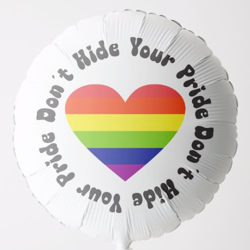 LGBT Dont Hide Your Pride GayPride Balloon