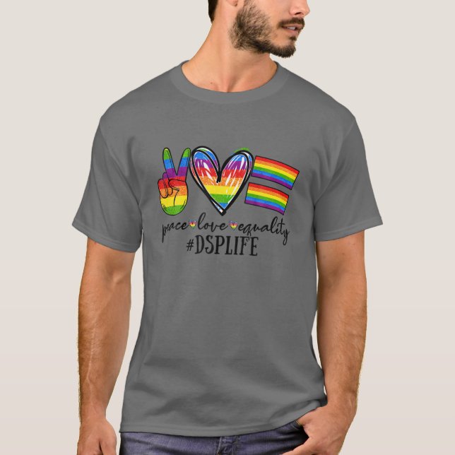 LGBT DSP Peace Love Equality DSP Direct Support Pr T-Shirt (Front)