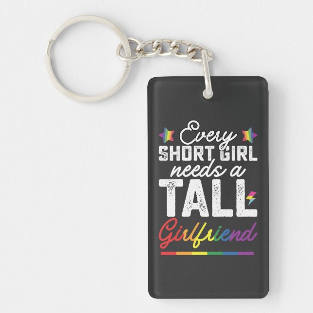 LGBT Every Short Girl Needs A Tall Girlfriend Keychain (Front)