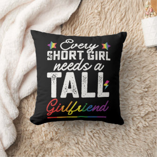 LGBT Every Short Girl Needs A Tall Girlfriend Throw Pillow