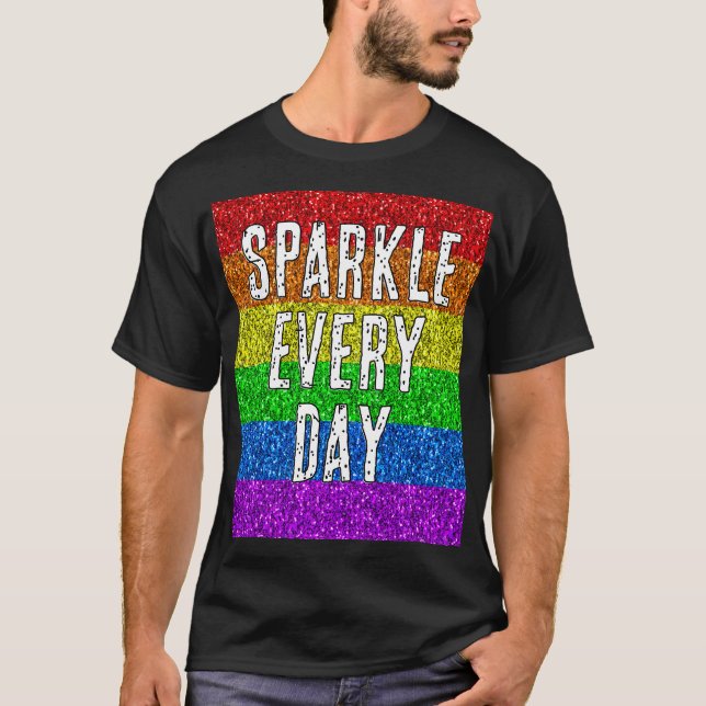 LGBT flag vibrant Sparkle every day text customize T-Shirt (Front)