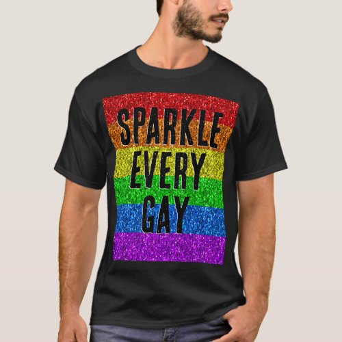 LGBT flag vibrant Sparkle every gay text customize T_Shirt