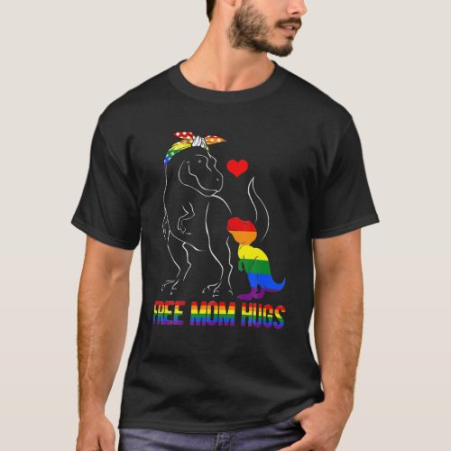 LGBT Free Mom Hugs Dinosaur Rex Mama LGBTQ Pride T_Shirt