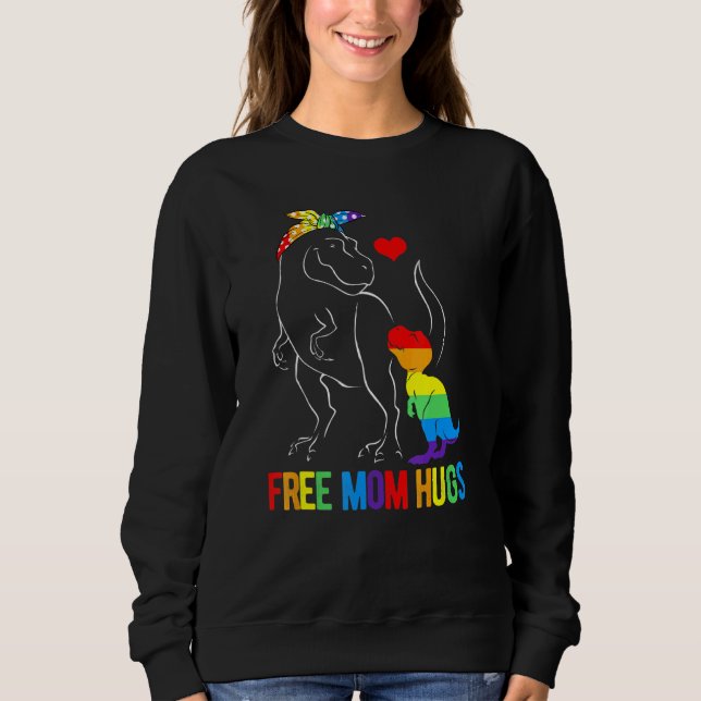 Lgbt Free Mom Hugs Dinosaur Rex Mamasaurus Ally Ra Sweatshirt (Front)