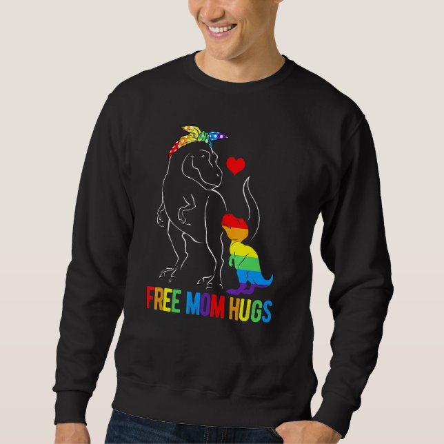 Lgbt Free Mom Hugs Dinosaur Rex Mamasaurus Ally Ra Sweatshirt (Front)