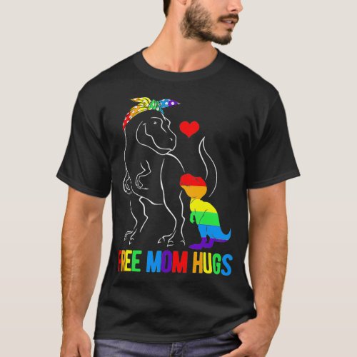 LGBT Free Mom Hugs Dinosaur Rex Mamasaurus Ally Ra T_Shirt