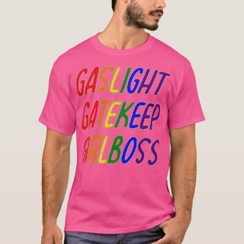lgbt Gaslight Gatekeep Girlboss T_Shirt