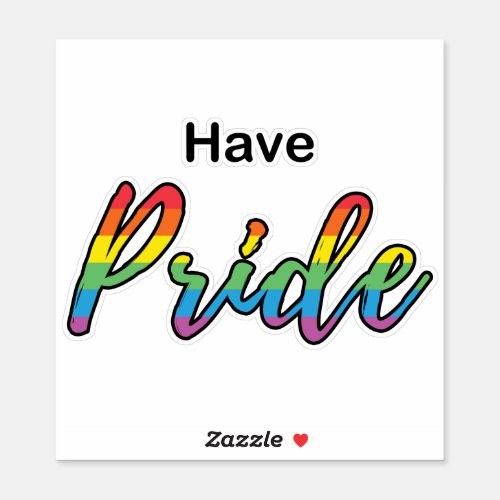 Lgbt Gay Lesbian Ally Have Pride Rainbow Quote     Sticker