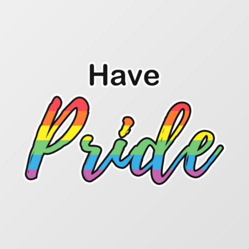 Lgbt Gay Lesbian Ally Have Pride Rainbow Quote     Window Cling