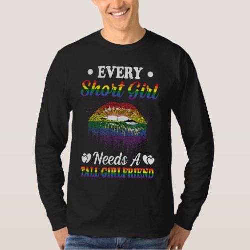 Lgbt Gay Pride  Every Short Girl Needs A Tall Girl T_Shirt