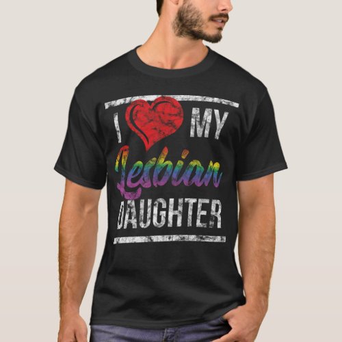 LGBT Gay Pride Lesbian I Love My Lesbian Daughter  T_Shirt