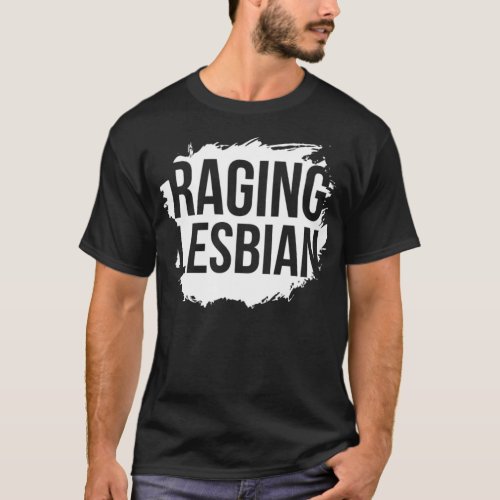 LGBT Gay Pride Lesbian Raging Lesbian white _stand T_Shirt