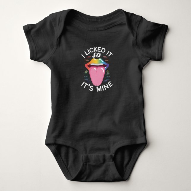 LGBT Gay Pride Month  I Licked It So Its Mine Baby Bodysuit (Front)
