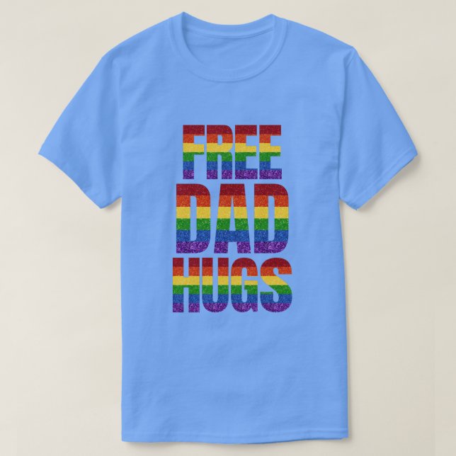 LGBT Glitter Pride Flag Free Dad Hugs T-Shirt (Design Front)