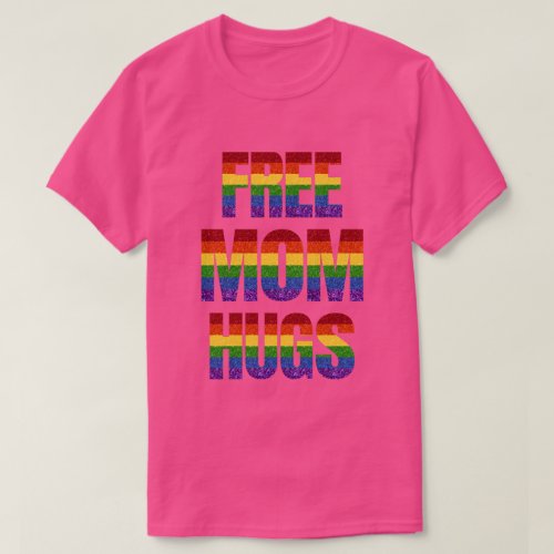 LGBT Glitter Pride Flag Free Mom Hugs T_Shirt