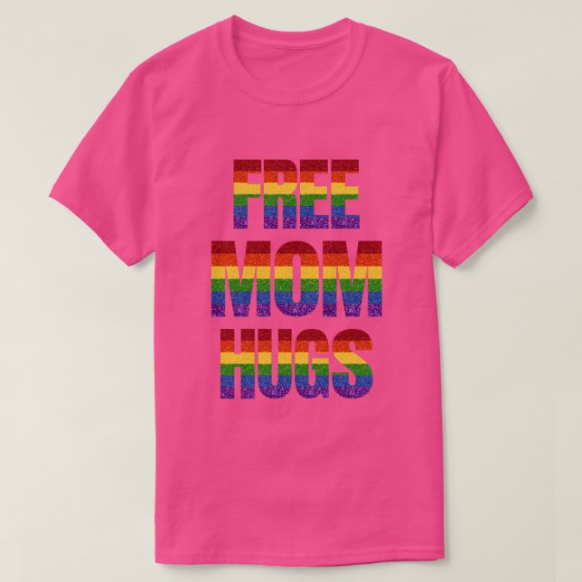 LGBT Glitter Pride Flag Free Mom Hugs T-Shirt (Design Front)