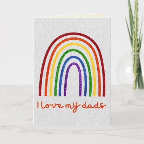 LGBT Glitter Pride Love My Dads Card