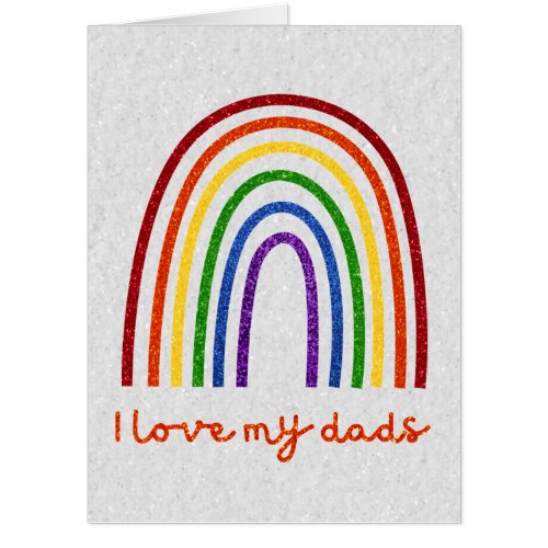 LGBT Glitter Pride Love My Dads Card