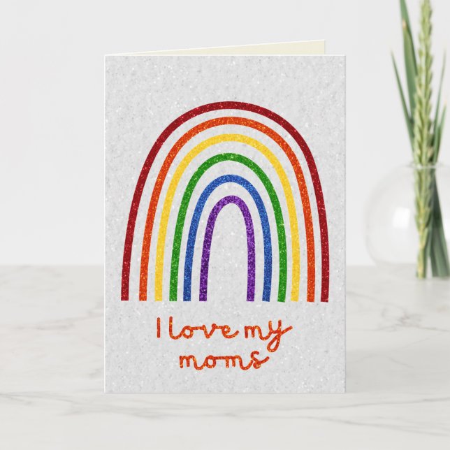 LGBT Glitter Pride Love My Moms Card (Front)