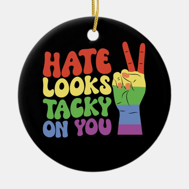 LGBT Hate Looks Tacky On You Pride Groovy Ceramic Ornament (Front)