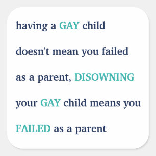 LGBT Having A Gay Child Love Pride Parenting Quote Square Sticker