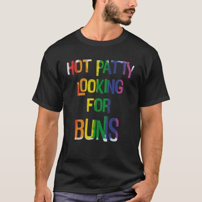 LGBT Hot Patty Looking for Buns Gay Hamburger T-Shirt (Front)