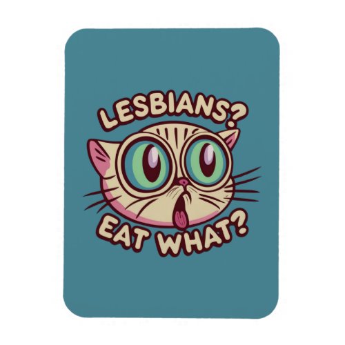 LGBT Humor Lesbians eat what Magnet