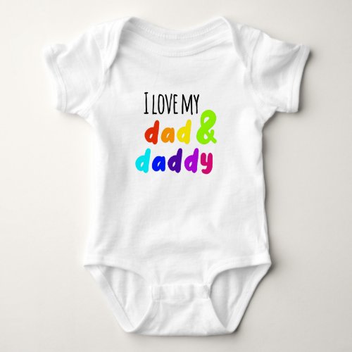 LGBT I love my dad and daddy Baby Bodysuit