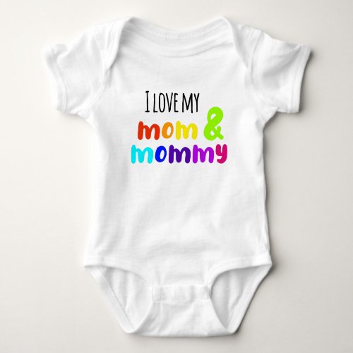 LGBT I love my mom and mommy Baby Bodysuit