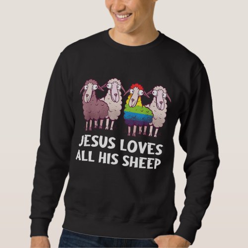 Lgbt Jesus Loves All His Sheep Christianity Gay Pr Sweatshirt