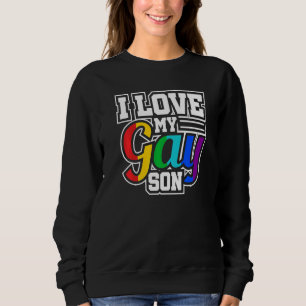 Lgbt Lesbian Gay Pride I Love My Gay Son Sweatshirt